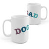 Dog Dad White Mug 15oz - 11oz Personalized Mug for Dog Dad